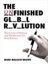 The Unfinished Global Revolution (eBook): The Limits of Nations and The Pursuit of a New Politics